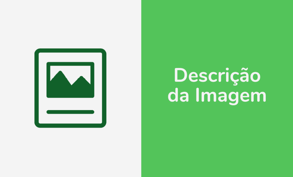 digital. Banner com o símbolo de descrição da imagem do lado esquerdo em verde e a frase: descrição da imagem do lado direito em branco.